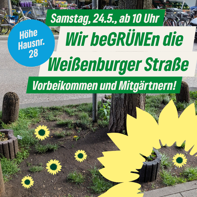 Wir beGRÜNEn die Weißenburger Straße