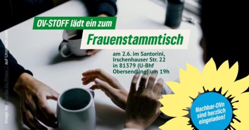 Frauenstammtisch des OV STOFF Frauenstammtisch im OV STOFF am 2.6.26 ab 19 Uhr im Santorini, U-Bahn Obersendling.